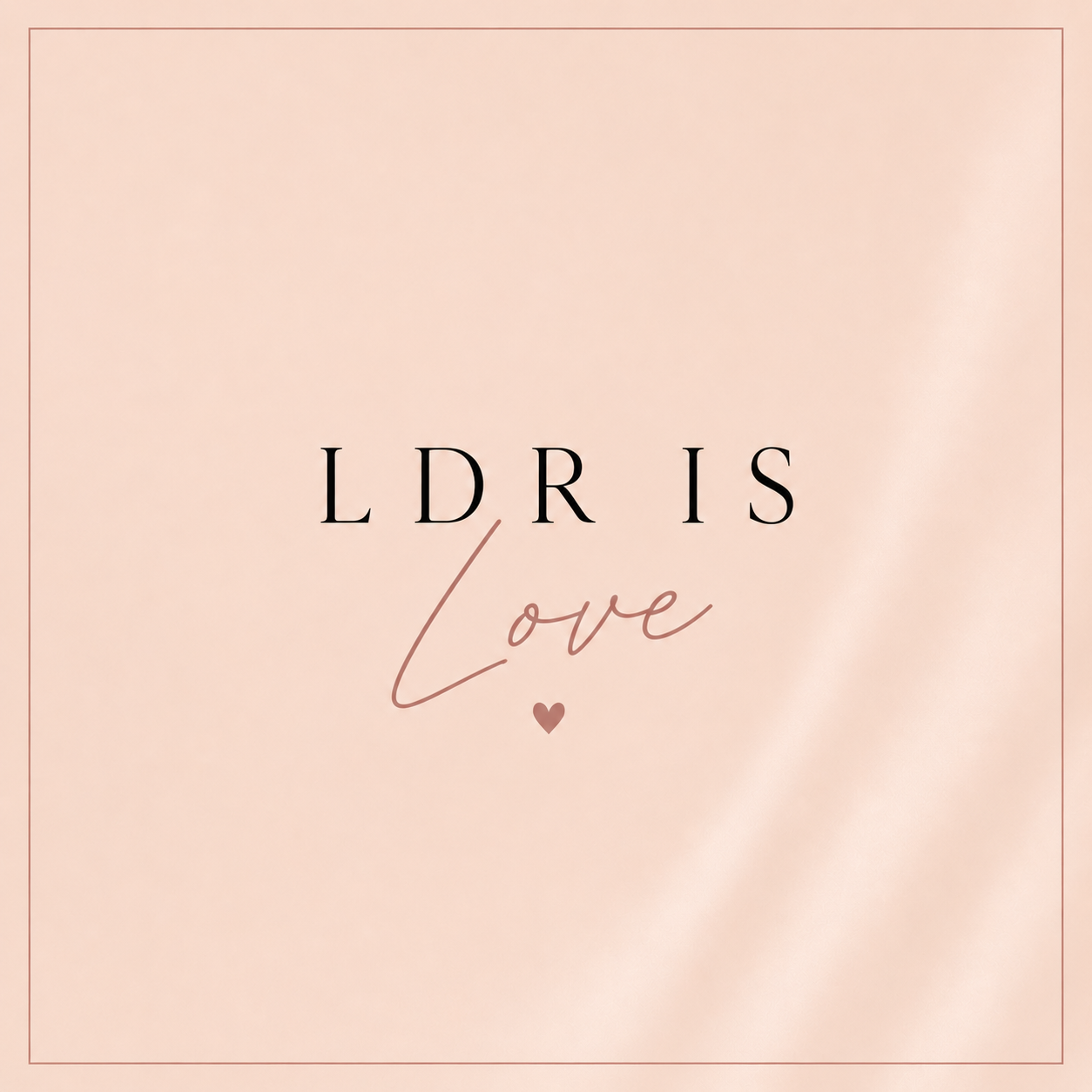 LDR Is Love