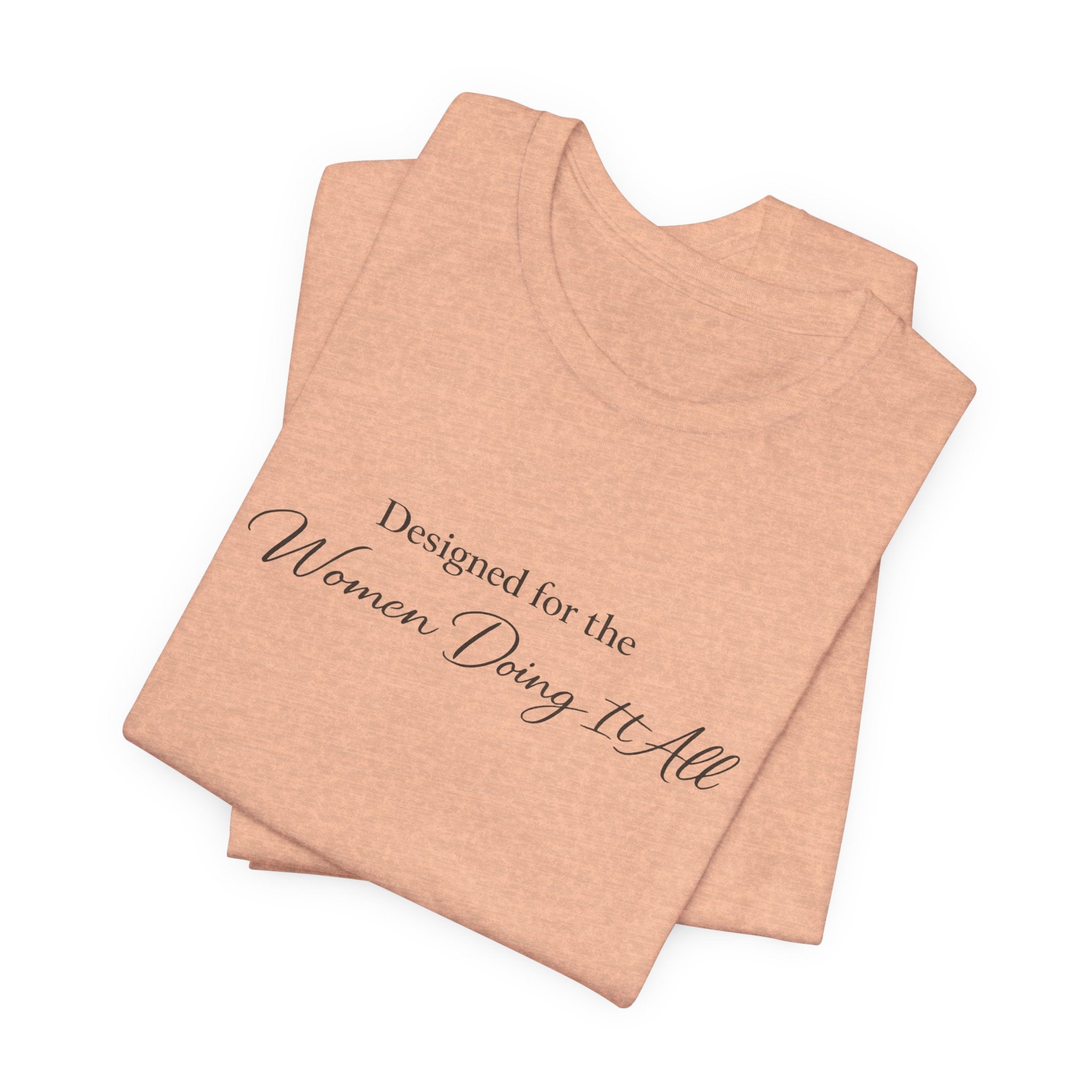 Designed for the Women Doing It All Tee