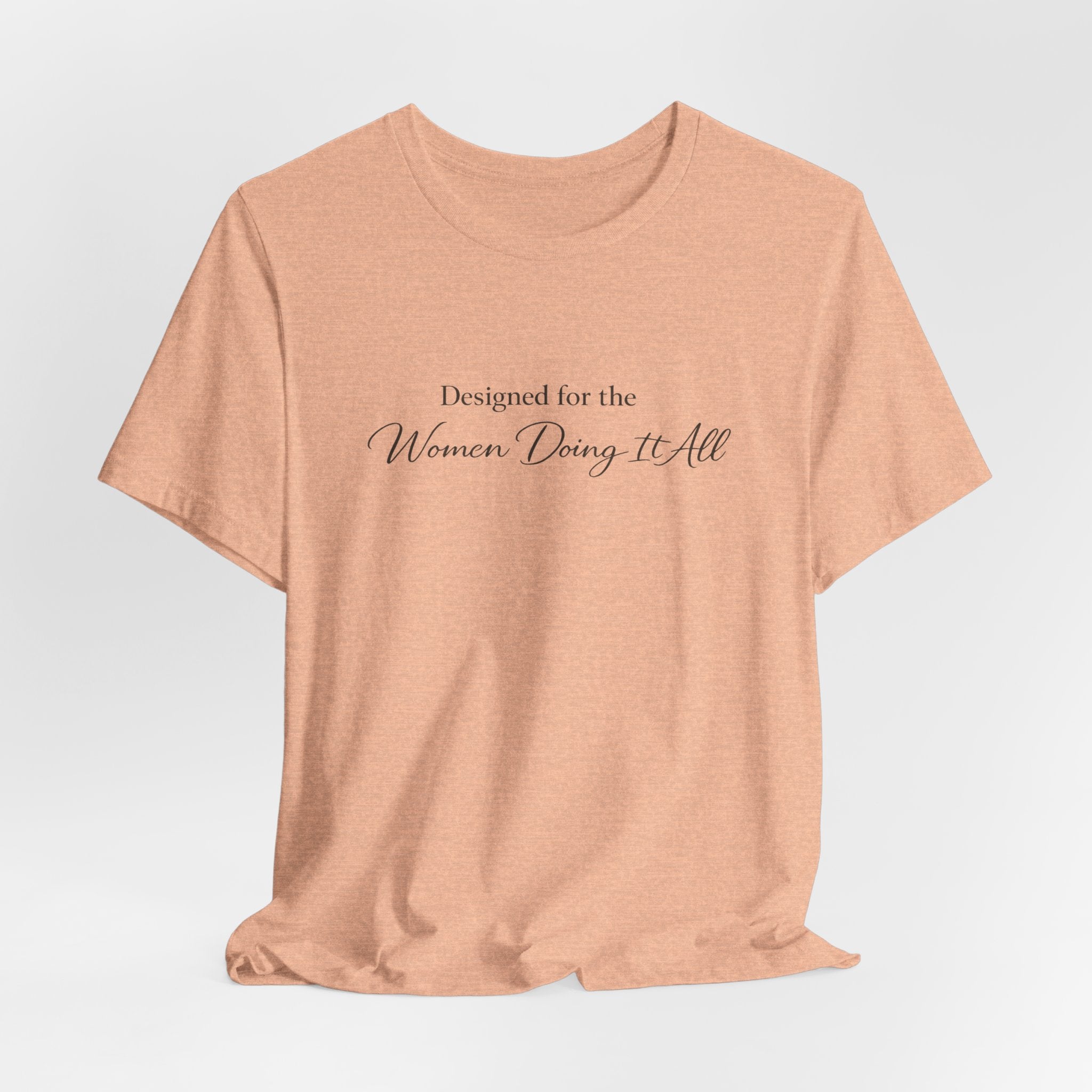 Designed for the Women Doing It All Tee
