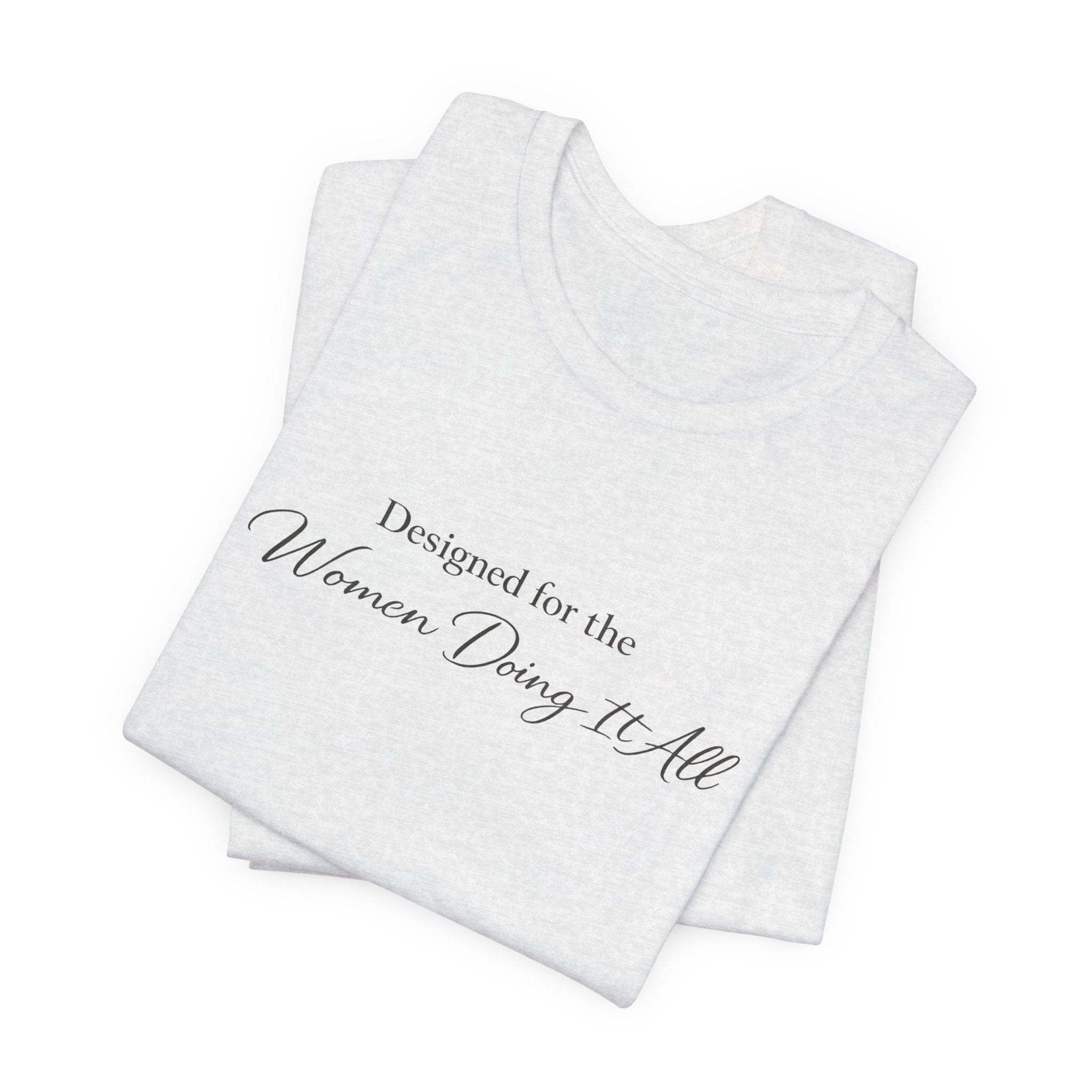 Designed for the Women Doing It All Tee