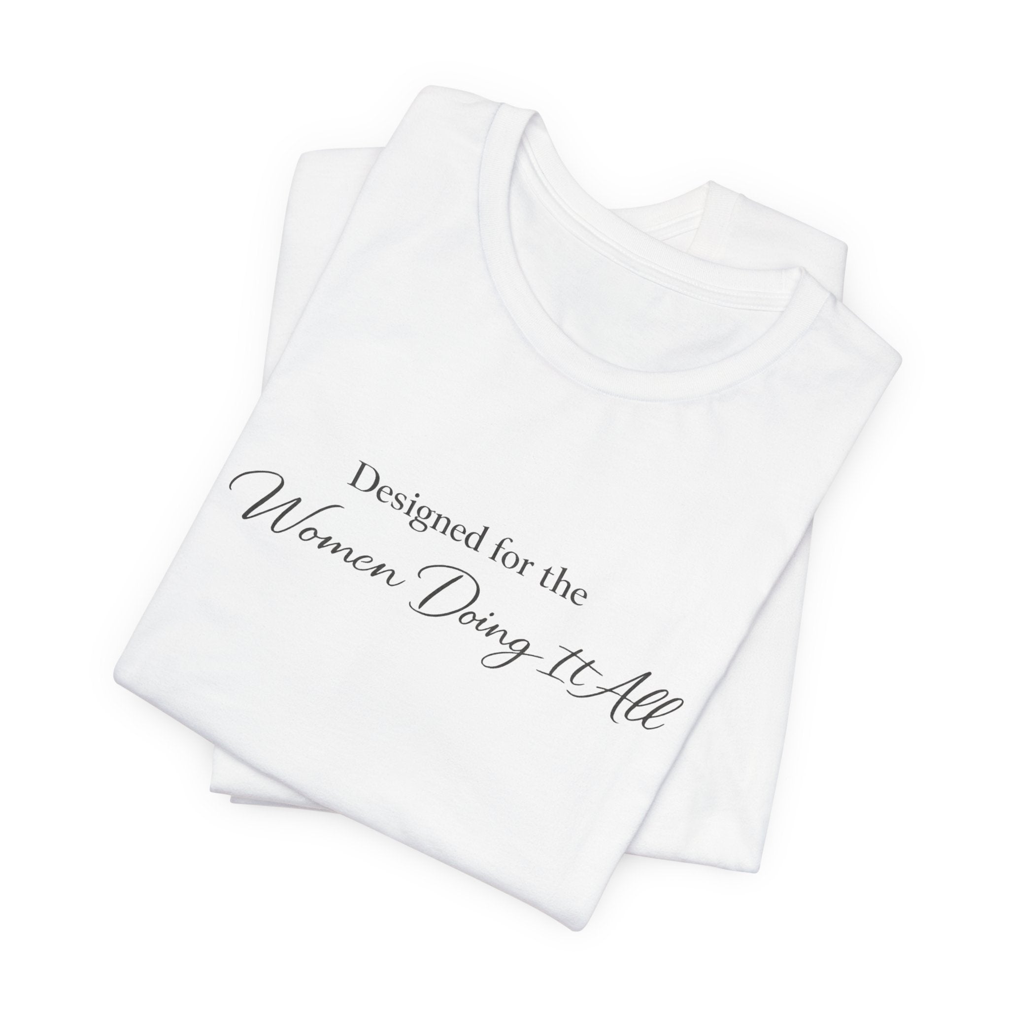 Designed for the Women Doing It All Tee