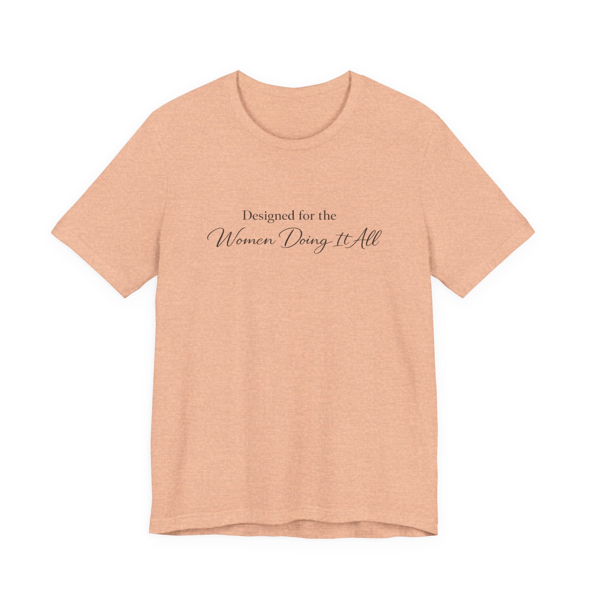 Designed for the Women Doing It All Tee